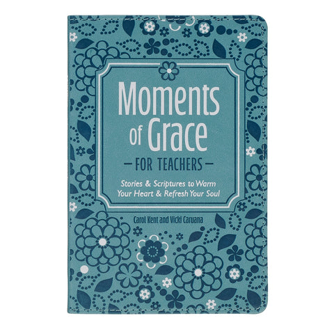 Moments of Grace for Teachers: Stories & Scriptures Blue Faux Leather Gift Book