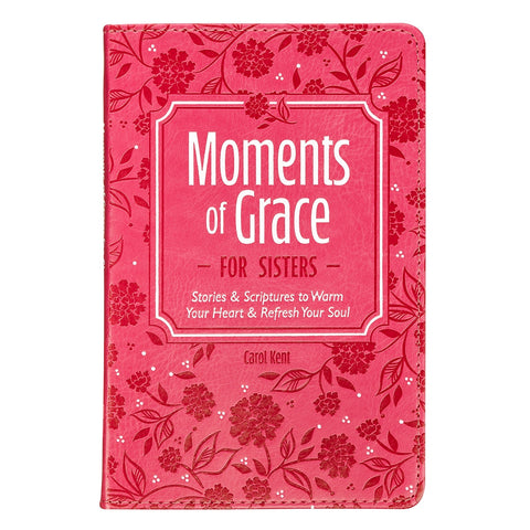 Moments of Grace for Sisters: Stories and Scriptures Pink Faux Leather Gift Book