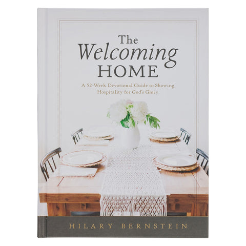 The Welcoming Home: A Devotional Guide to Showing Hospitality for God's Glory