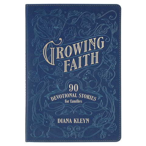 Growing Faith: 90 Devotional Stories for Families Blue Faux Leather Gift Book