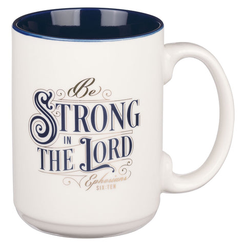 Be Strong in the Lord White and Navy Blue Ceramic Coffee Mug - Ephesians 6:10