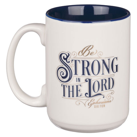 Be Strong in the Lord White and Navy Blue Ceramic Coffee Mug - Ephesians 6:10
