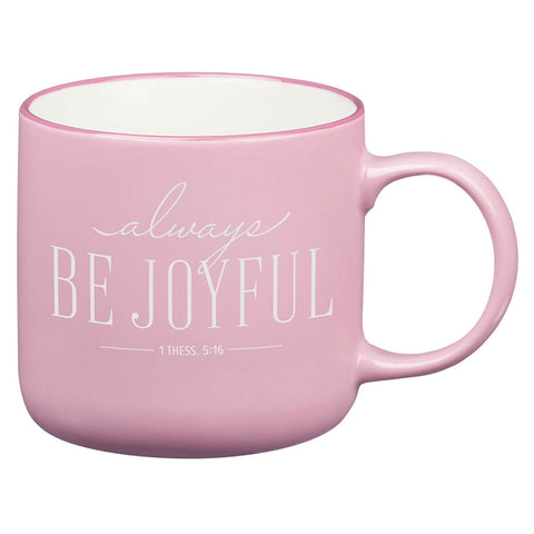Always Be Joyful Pink Ceramic Coffee Mug - 1 Thessalonians 5:16